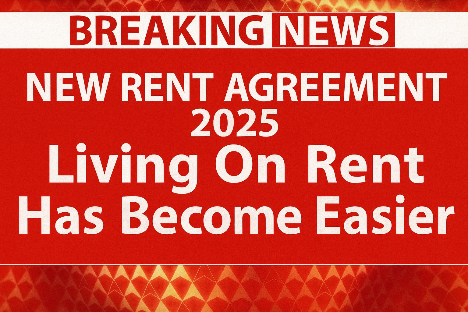 New Rent Agreement 2025 news update – Government introduces new rules for tenants and landlords.